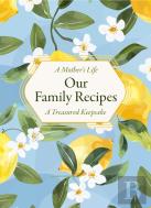 A Mother'S Life: Our Family Recipes