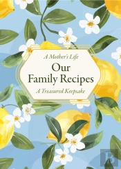 A Mother'S Life: Our Family Recipes