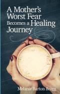 A Mother'S Worst Fear Becomes A Healing Journey