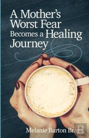 A Mother'S Worst Fear Becomes A Healing Journey