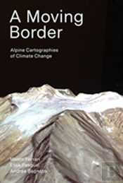 A Moving Border Â€“ Alpine Cartographies Of Climate Change