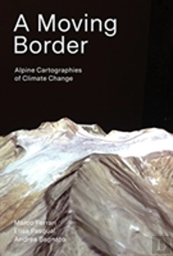 Bertrand.pt - A Moving Border Â€“ Alpine Cartographies Of Climate Change