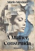 A Mulher Construída