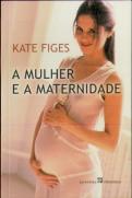 A Mulher e a Maternidade