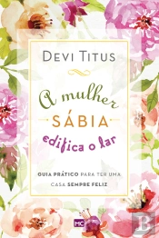 A Mulher Sábia Edifica O Lar
