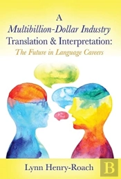 A Multibillion-Dollar Industry Translation & Interpretation