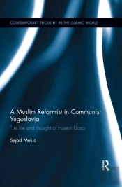 A Muslim Reformist In Communist Yugoslavia
