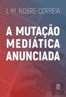 A Mutação Mediática Anunciada