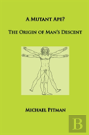 A Mutant Ape? The Origin Of Man'S Descent