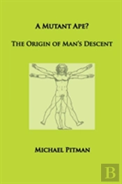 A Mutant Ape? The Origin Of Man'S Descent