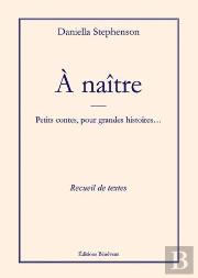 À Naître ; Petits Contes, Pour Grandes Histoires...