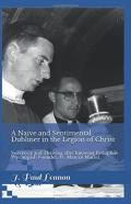 A Naive And Sentimental Dubliner In The Legion Of Christ