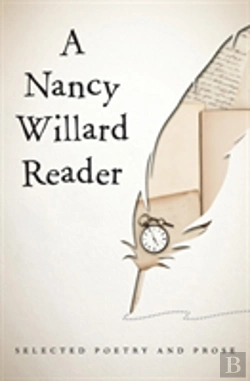 Bertrand.pt - A Nancy Willard Reader: Selected Poetry And Prose