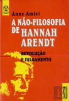 A Não-Filosofia de Hannah Arendt