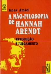 A Não-Filosofia de Hannah Arendt
