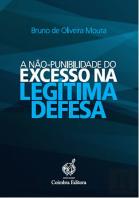 A Não-Punibilidade do Excesso na Legítima Defesa