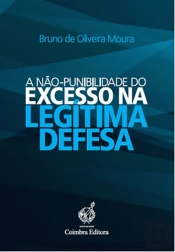 A Não-Punibilidade do Excesso na Legítima Defesa