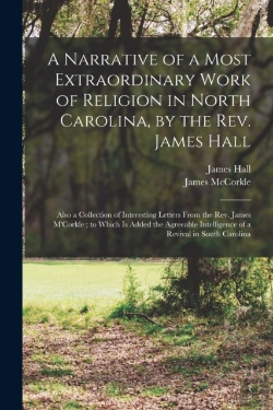 Bertrand.pt - A Narrative Of A Most Extraordinary Work Of Religion In North Carolina, By The Rev. James Hall