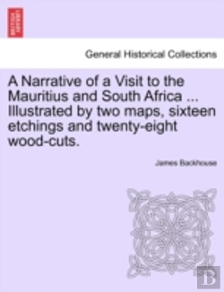 Bertrand.pt - A Narrative Of A Visit To The Mauritius And South Africa ... Illustrated By Two Maps, Sixteen Etchings And Twenty-Eight Wood-Cuts.