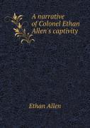 A Narrative Of Colonel Ethan Allen'S Captivity