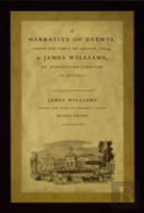 A Narrative Of Events, Since The First Of August, 1834, By James Williams, An Apprenticed Labourer In Jamaica