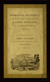 A Narrative Of Events, Since The First Of August, 1834, By James Williams, An Apprenticed Labourer In Jamaica