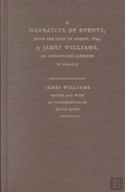 Bertrand.pt - A Narrative Of Events, Since The First Of August, 1834, By James Williams, An Apprenticed Labourer In Jamaica