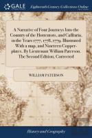 A Narrative Of Four Journeys Into The Country Of The Hottentots, And Caffraria, In The Years 1777, 1778, 1779. Illustrated With A Map, And Nineteen Copper-Plates. By Lieutenant William Paterson. The S