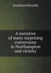 A Narrative Of Many Surprising Conversions In Northampton And Vicinity