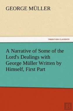 Bertrand.pt - A Narrative Of Some Of The Lord'S Dealings With George Muller Written By Himself, First Part