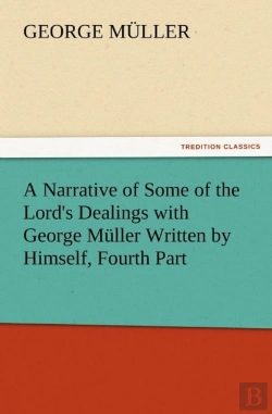 Bertrand.pt - A Narrative Of Some Of The Lord'S Dealings With George Muller Written By Himself, Fourth Part