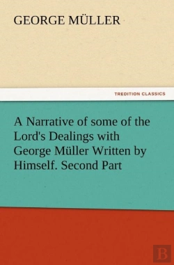 Bertrand.pt - A Narrative Of Some Of The Lord'S Dealings With George Muller Written By Himself. Second Part