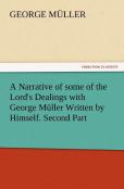 A Narrative Of Some Of The Lord'S Dealings With George Muller Written By Himself. Second Part