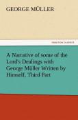A Narrative Of Some Of The Lord'S Dealings With George Muller Written By Himself, Third Part