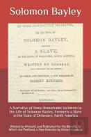 A Narrative Of Some Remarkable Incidents In The Life Of Solomon Bayley, Formerly A Slave In The State Of Delaware, North America