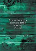 A Narrative Of The Changes In The Ministry 1765-1767