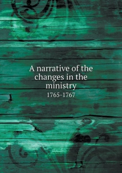Bertrand.pt - A Narrative Of The Changes In The Ministry 1765-1767