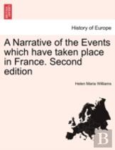 A Narrative Of The Events Which Have Taken Place In France. Second Edition