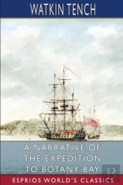 A Narrative Of The Expedition To Botany Bay (Esprios Classics)