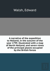 A Narrative Of The Expedition To Holland In The Autumn Of The Year 1799