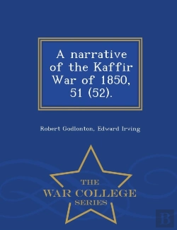 Bertrand.pt - A Narrative Of The Kaffir War Of 1850, 51 (52). - War College Series