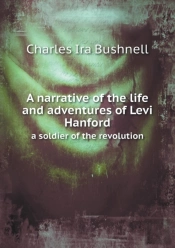 A Narrative Of The Life And Adventures Of Levi Hanford A Soldier Of The Revolution