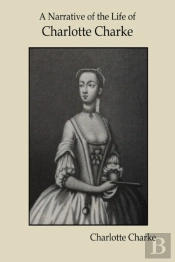 A Narrative Of The Life Of Charlotte Charke