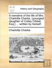 A Narrative Of The Life Of Mrs. Charlott