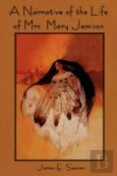 A Narrative Of The Life Of Mrs. Mary Jemison
