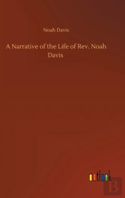 A Narrative Of The Life Of Rev. Noah Dav