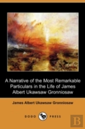 A Narrative Of The Most Remarkable Parti
