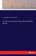 A Narrative Of Travel And Sport In Burmah, Siam And The Malay Peninsula