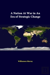 A Nation At War In An Era Of Strategic Change