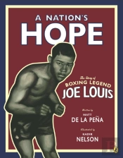 A Nation'S Hope: The Story Of Boxing Legend Joe Louis